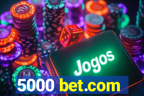 5000 bet.com